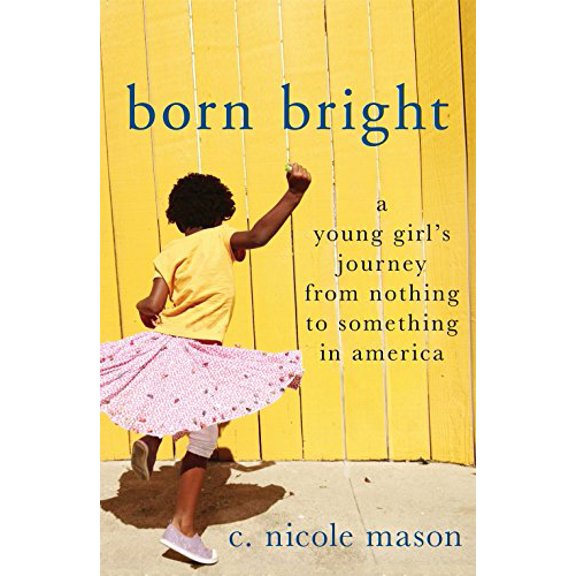 Pre-Owned Born Bright: A Young Girl's Journey from Nothing to Something in America