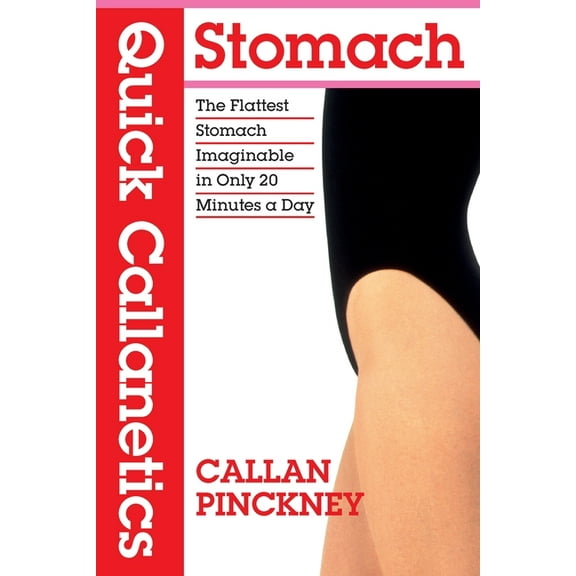 Callanetics Quick Callanetics - Stomach: The Flattest Stomach Imaginable in Only 20 Minutes a Day, (Paperback)