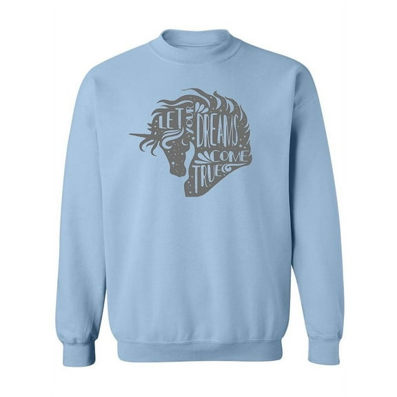Dreams Quote Unicorn Design Sweatshirt Women -Image by Shutterstock, Female x-Large