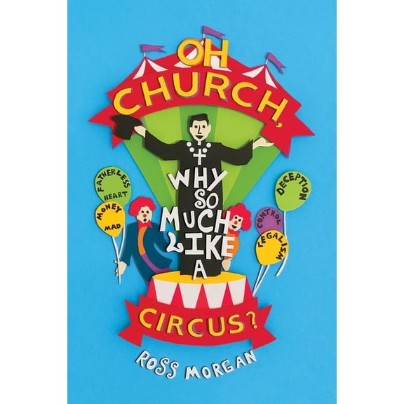Deception.........Church and Secular: Oh Church Why So Much Like A Circus (Paperback)