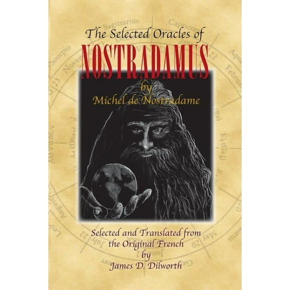 The Selected Oracles of Nostradamus (Paperback) by Jacqueline M Dilworth, Michel de Nostradame