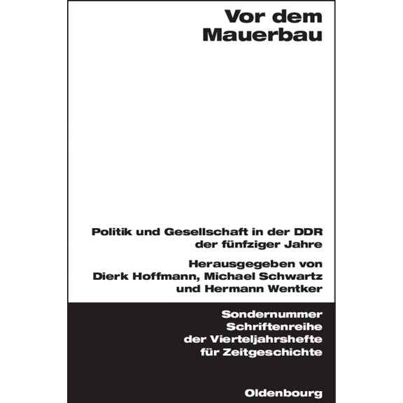 Schriftenreihe Der Vierteljahrshefte Für VOR Dem Mauerbau: Politik Und Gesellschaft in Der DDR Der Fünfziger Jahre, (Hardcover)