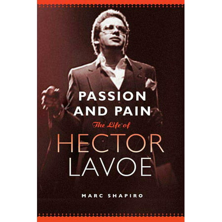 Passion and Pain : The Life of Hector Lavoe (The Best Of Hector Lavoe)