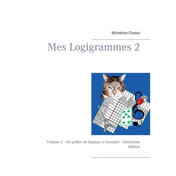 Mes Logigrammes 2 Volume 2 60 Grilles De Logique A Resoudre Deuxieme Edition Paperback Walmart Com