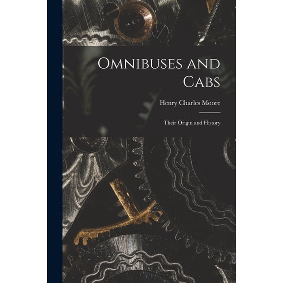 Omnibuses and Cabs: Their Origin and History, (Paperback)