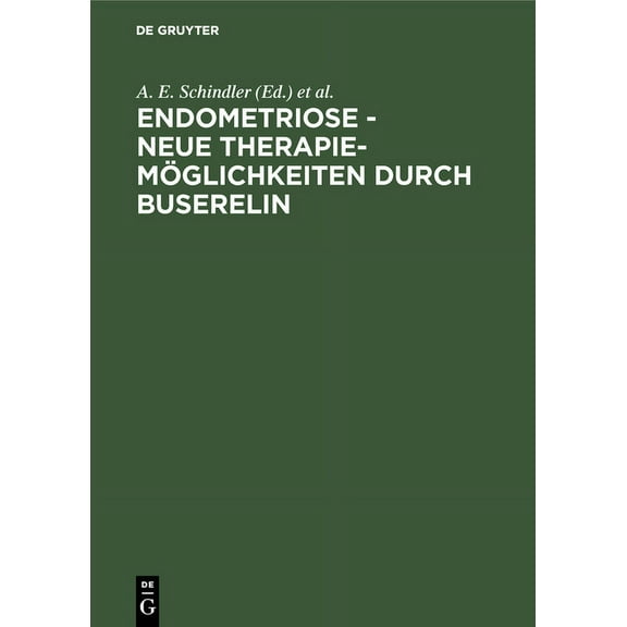 Endometriose - neue TherapiemÃ¶glichkeiten durch Buserelin, (Hardcover)