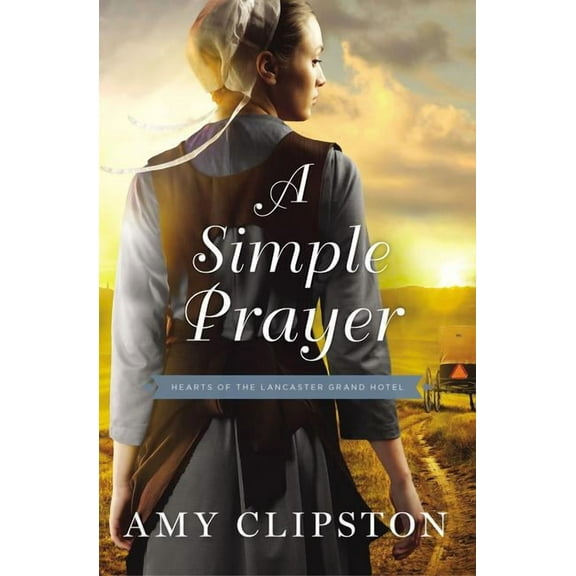Hearts of the Lancaster Grand Hotel A Simple Prayer, Book 4, (Paperback)