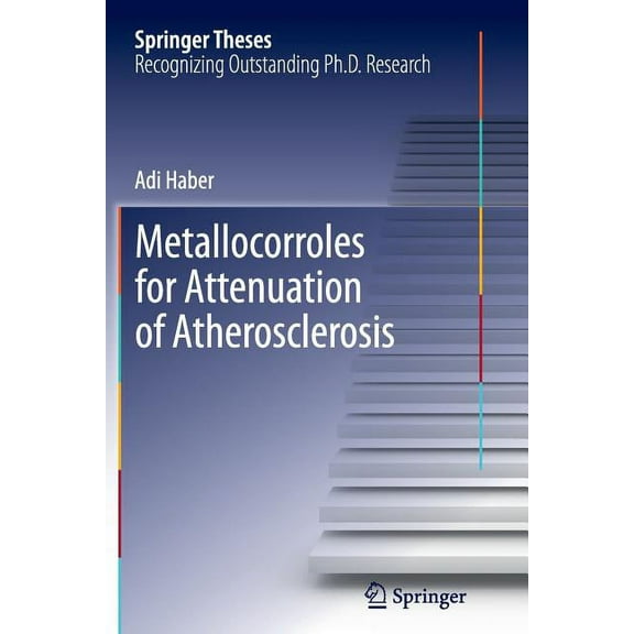 Springer Theses Metallocorroles for Attenuation of Atherosclerosis, (Paperback)