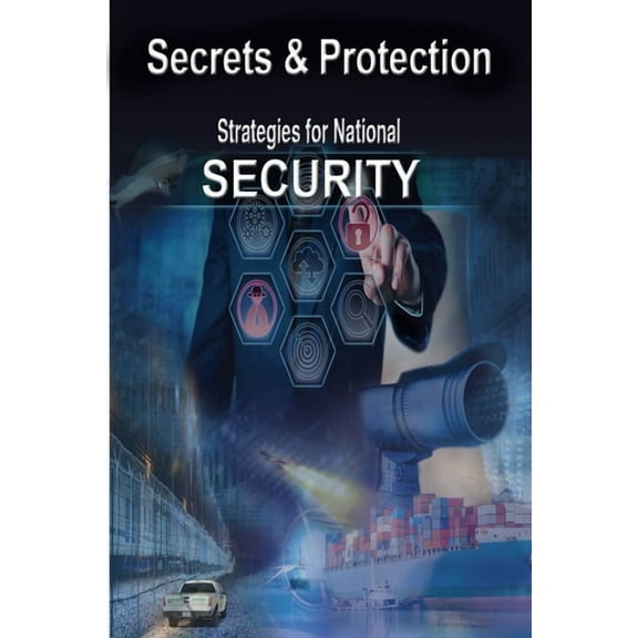 Secrets & Protection: Strategies for National Security, (Paperback)