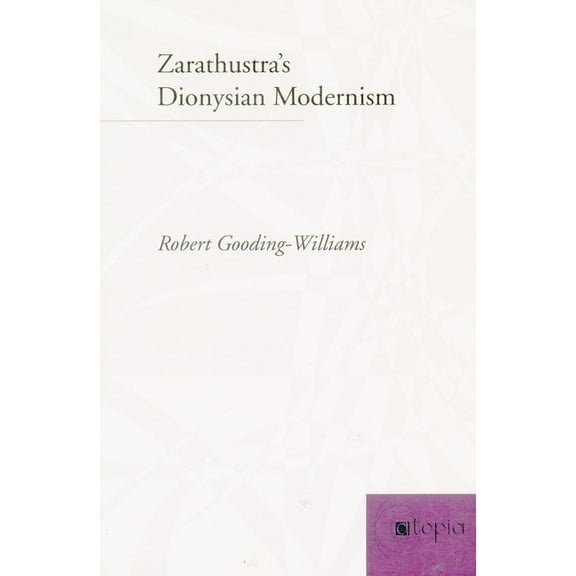 Atopia: Philosophy, Political Theory, Ae Zarathustra's Dionysian Modernism, (Paperback)