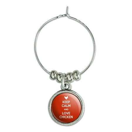 Keep Calm And Love Chicken Wine Glass Charm Drink