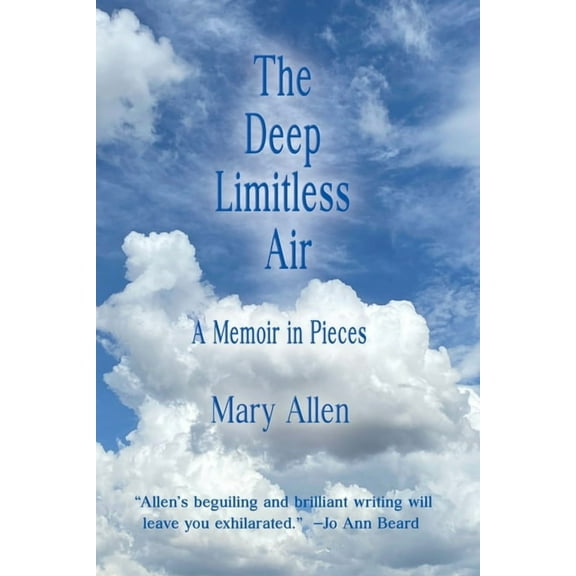 The Deep Limitless Air A Memoir in Pieces (Paperback)