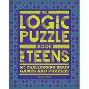 The Logic Puzzle Book for Teens: 100 Challenging Brain Games and Puzzles, (Paperback)