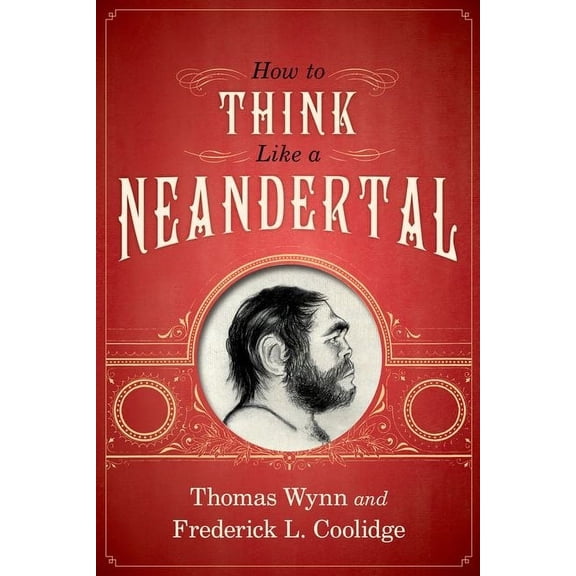 How to Think Like a Neandertal, (Paperback)