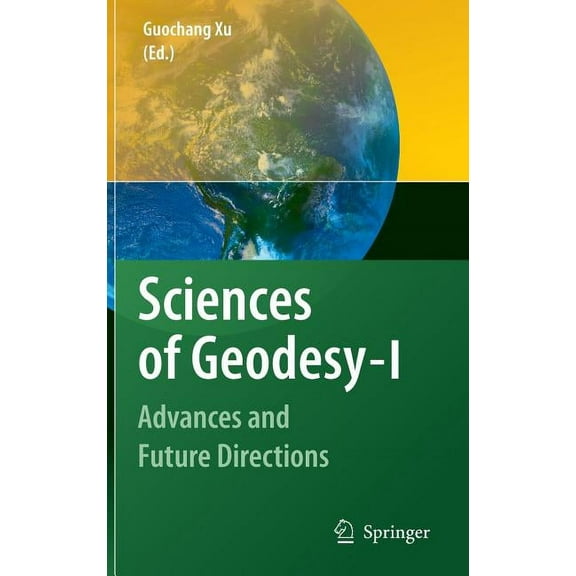 Sciences of Geodesy - I: Advances and Future Directions, (Hardcover)