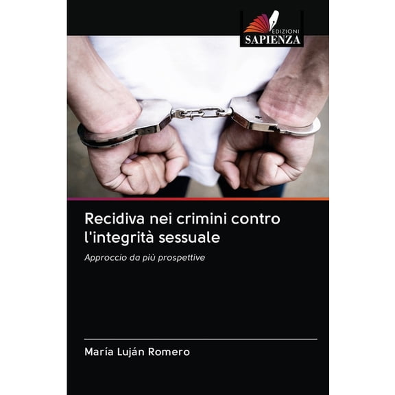 Recidiva nei crimini contro l'integrità sessuale (Paperback)