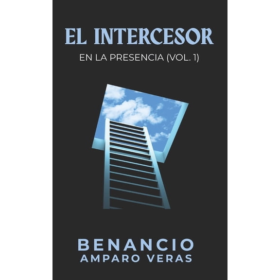 El Intercesor: En La Presencia (Vol. 1), (Paperback)