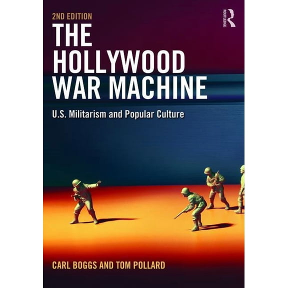 The Hollywood War Machine: U.S. Militarism and Popular Culture, (Paperback)