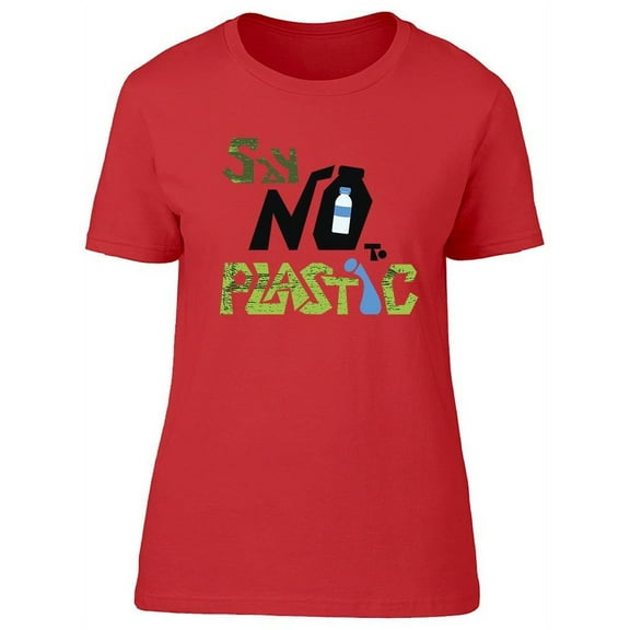 Say No To Plastic Quote T-Shirt Women -Image by Shutterstock, Female x-Large