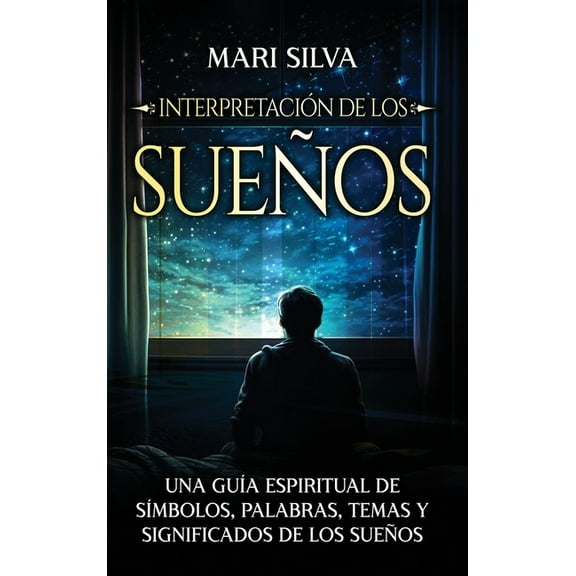 Interpretación de los sueños: Una guía espiritual de símbolos, palabras, temas y significados de los sueños, (Hardcover)