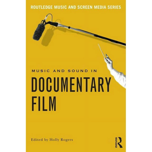 Routledge Music and Screen Media Music and Sound in Documentary Film, (Paperback)