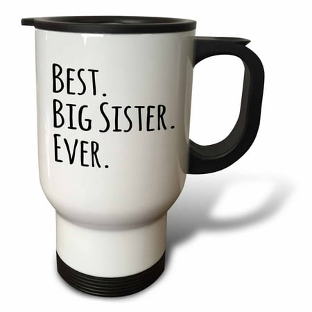 

3dRose Best Big Sister Ever - Gifts for elder and older siblings - black text Travel Mug 14oz Stainless Steel