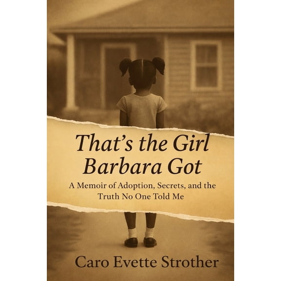 That's the Girl Barbara Got: A Memoir of Adoption, Identity, and the Truth No One Told Me, (Paperback)