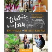 Pre-Owned Welcome to the Farm: How-To Wisdom from the Elliott Homestead (Paperback 9781493026012) by Shaye Elliott
