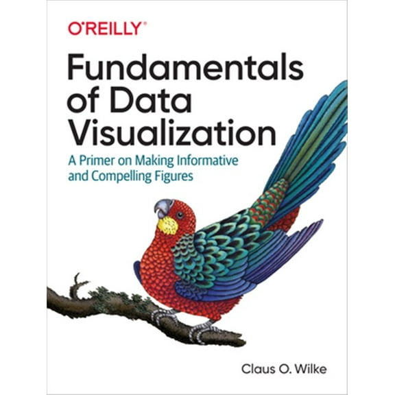 Pre-Owned Fundamentals of Data Visualization: A Primer on Making Informative and Compelling Figures (Paperback) 1492031089 9781492031086
