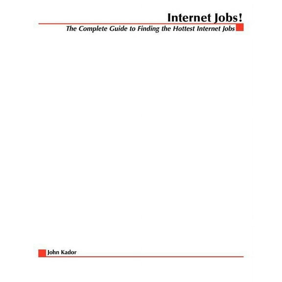 Internet Jobs: The Complete Guide to Finding the Hottest Jobs on the Net, (Paperback)