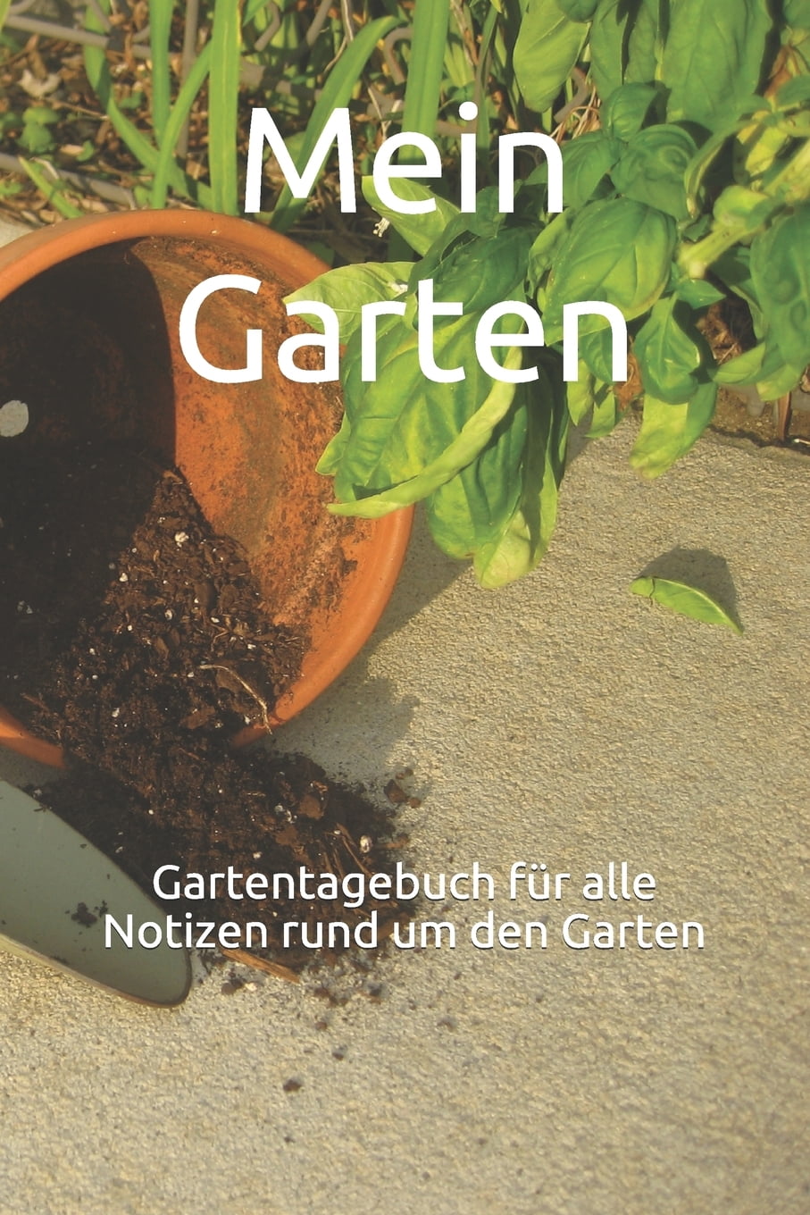 Mein Garten Gartentagebuch Fur Alle Notizen Rund Um Den Garten Walmart Com