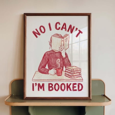 Book Lover Reader Quote Poster No I Can t I m Booked Reading Nook Library Decor