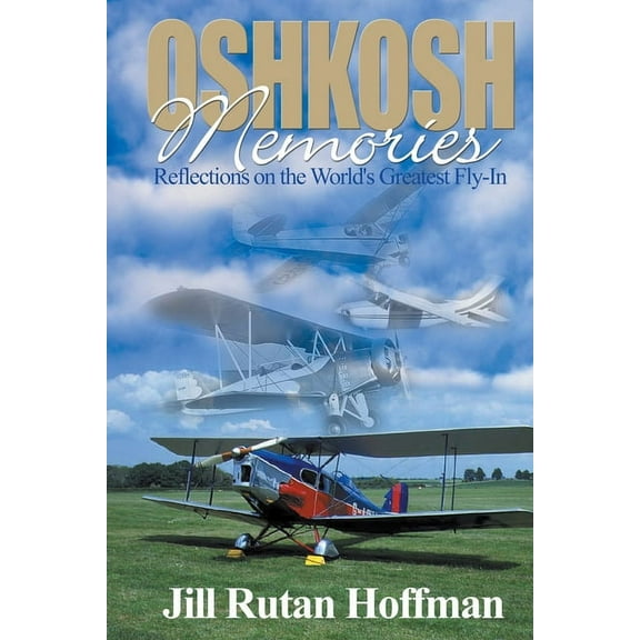 Oshkosh Memories: Reflections on the World's Greatest Fly-In, (Paperback)