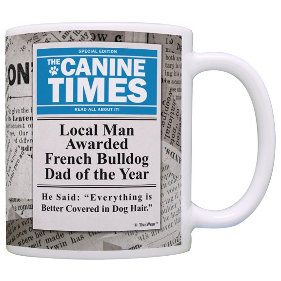 ThisWear French Bulldog Gifts Local Man Named French Bulldog Dad of the Year 11 ounce Coffee Mug News