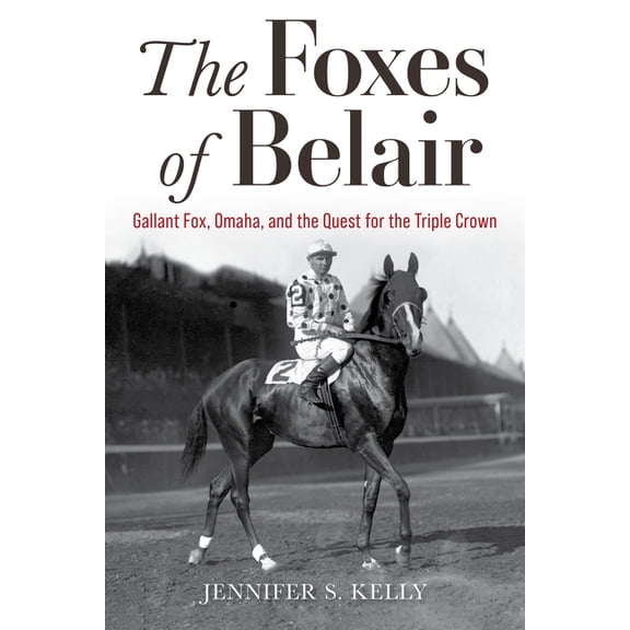 Horses in History The Foxes of Belair: Gallant Fox, Omaha, and the Quest for the Triple Crown, (Paperback)