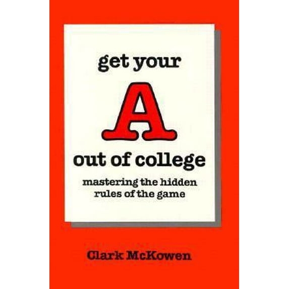 Pre-Owned Get Your a Out of College: Mastering the Hidden Rules of the Game (Paperback) 0931961378 9780931961373