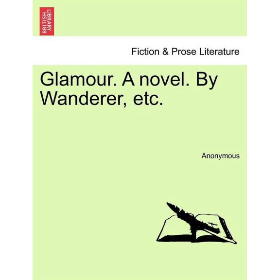 Glamour. a Novel. by Wanderer, Etc.