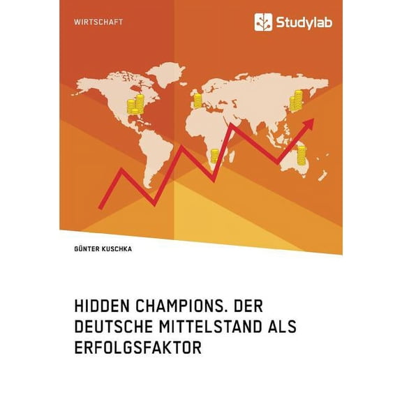 Hidden Champions. Der deutsche Mittelstand als Erfolgsfaktor, (Paperback)