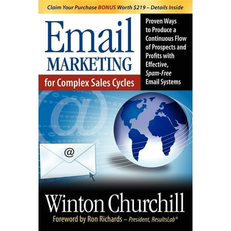 Email Marketing for Complex Sales Cycles: Proven Ways to Produce a Continuous Flow of Prospects and Profits with Effective Spam-Free Email System (Paperback)