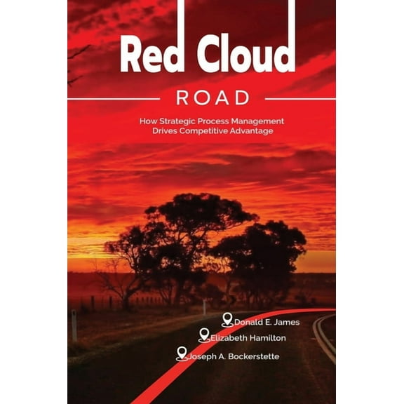 Red Cloud Road: How Strategic Process Management Drives Competitive Advantage, (Hardcover)
