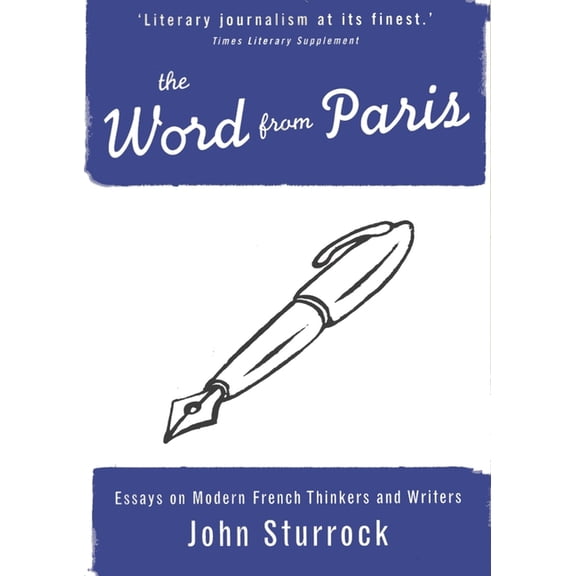 The Word from Paris: Essays on Modern French Thinkers and Writers, (Paperback)