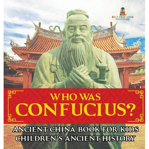 Who Was Confucius? Ancient China Book for Kids Children's Ancient History, (Hardcover)