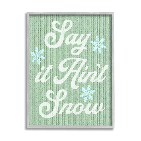 Stupell Industries Green Say It Ain't Snow Holiday Painting Gray Framed Art Print Wall Art, 11 x 14