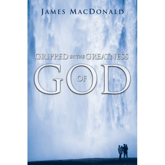 Gripped by the Greatness of God (Paperback)