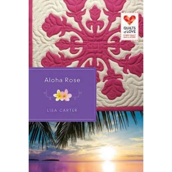 Aloha Rose: Quilts of Love Series, (Paperback)