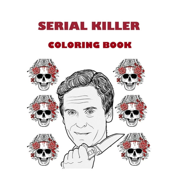 Download Serial Killer Coloring Book Serial Killer Coloring Book An Adult Coloring Book Full Of Famous Serial Killers Paperback Walmart Com Walmart Com