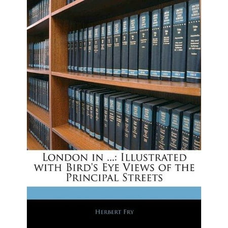 London in ...: Illustrated with Bird's Eye Views of the Principal Streets