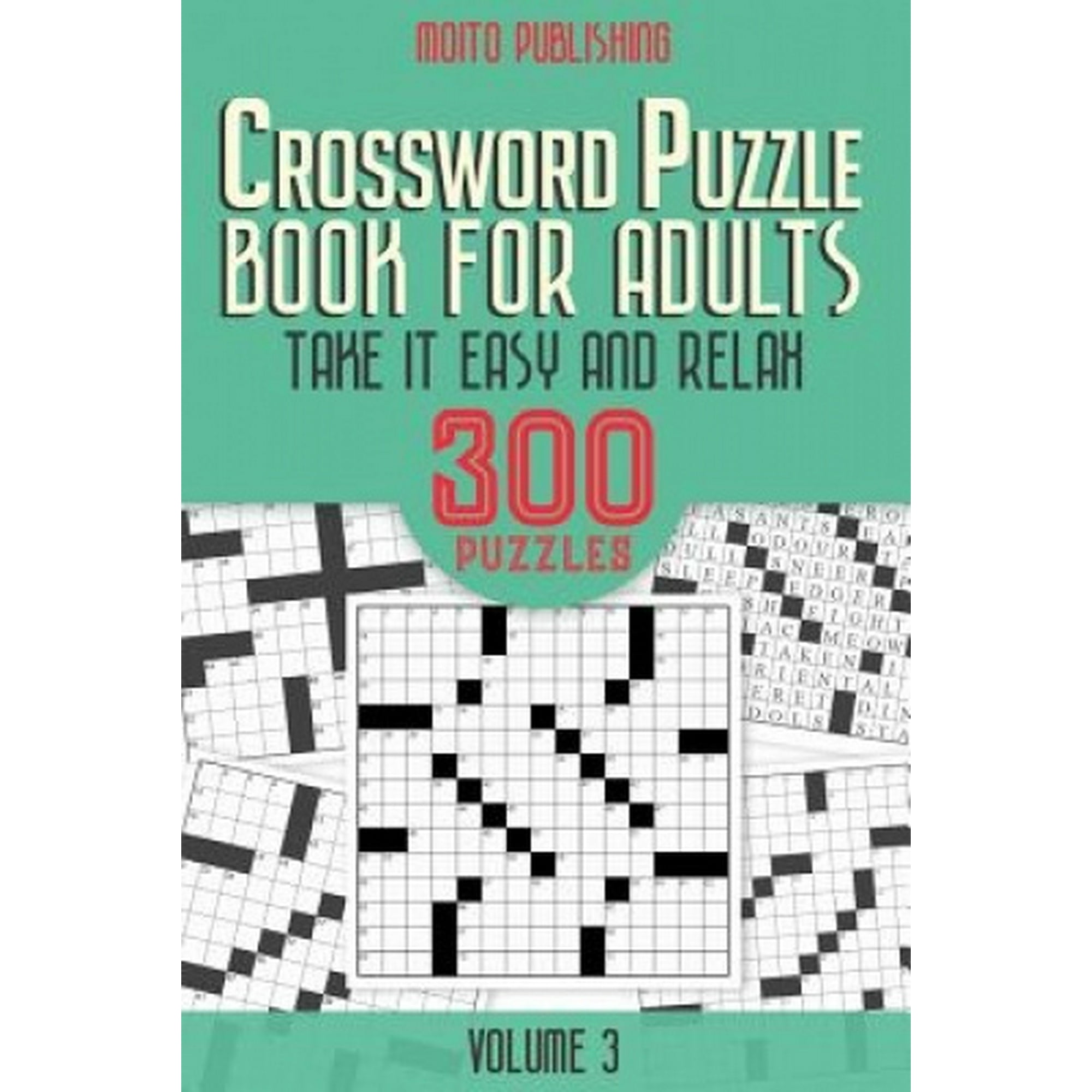 Crossword Puzzle Book for Adults: Take it Easy and Relax: 300 Puzzles  Volume 3 (Crossword Puzzle Book for Adults: Take It Easy and Relax: 300  Puzzles) | Walmart Canada