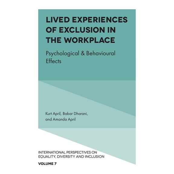 International Perspectives on Equality, Lived Experiences of Exclusion in the Workplace: Psychological & Behavioural Effects, Book 7, (Hardcover)