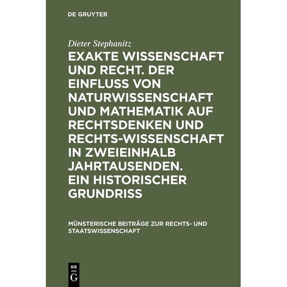 MÃ¼nsterische BeitrÃ¤ge Zur Rechts- Und St Exakte Wissenschaft Und Recht. Der Einfluss Von Naturwissenschaft Und Mathematik Auf Rechtsdenken Und Rechtswissenschaft, Book 15, (Hardcover)